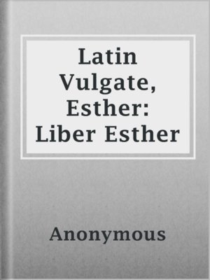 cover image of Latin Vulgate, Esther: Liber Esther